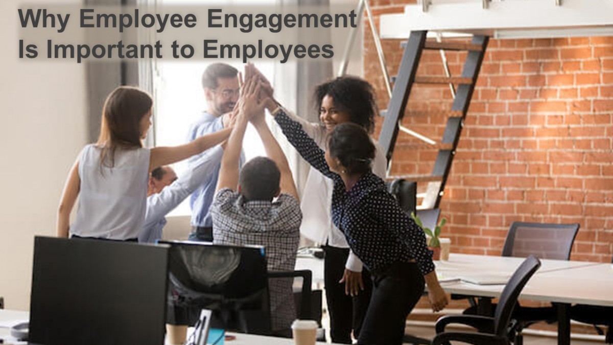 Why Employee Engagement Is Important to Employees