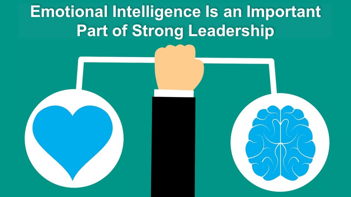 Emotional Intelligence Is an Important Part of Strong Leadership