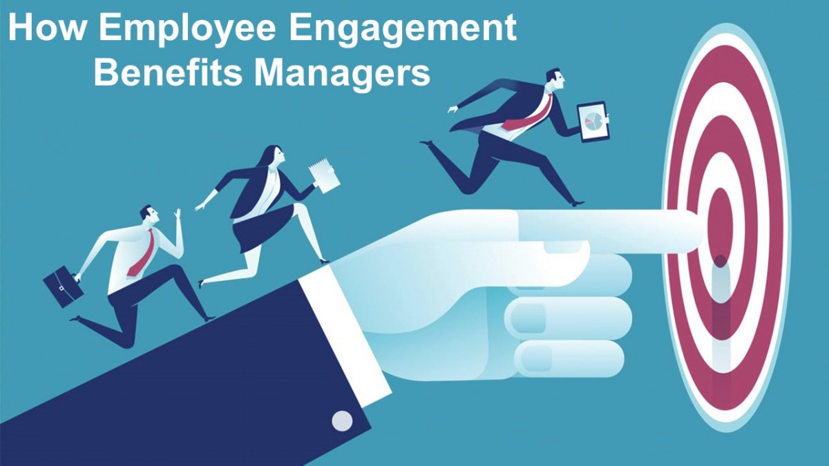 How Employee Engagement Benefits Managers