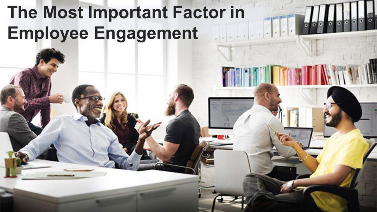The Most Important Factor in Employee Engagement