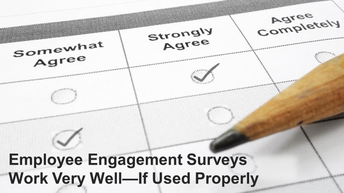 Employee Engagement Surveys Work Very Well… If Used Properly