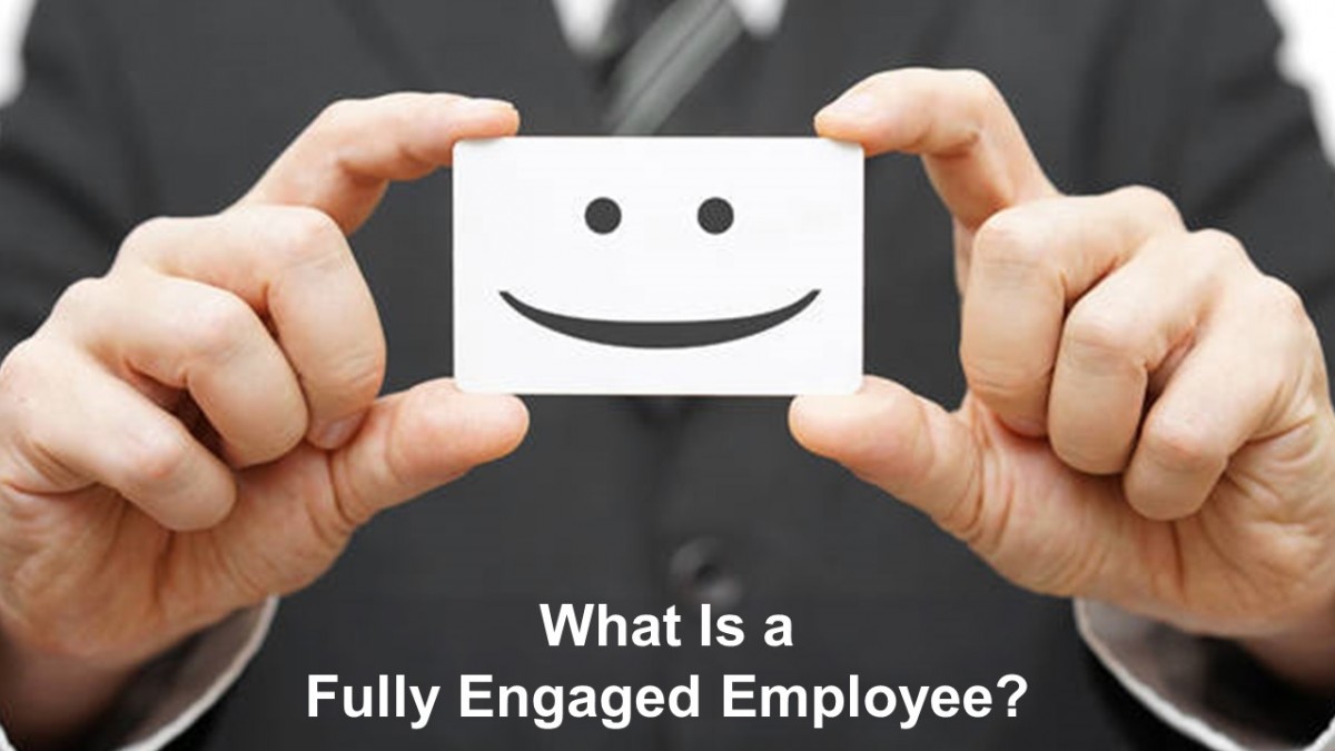 What Is A Fully Engaged Employee?