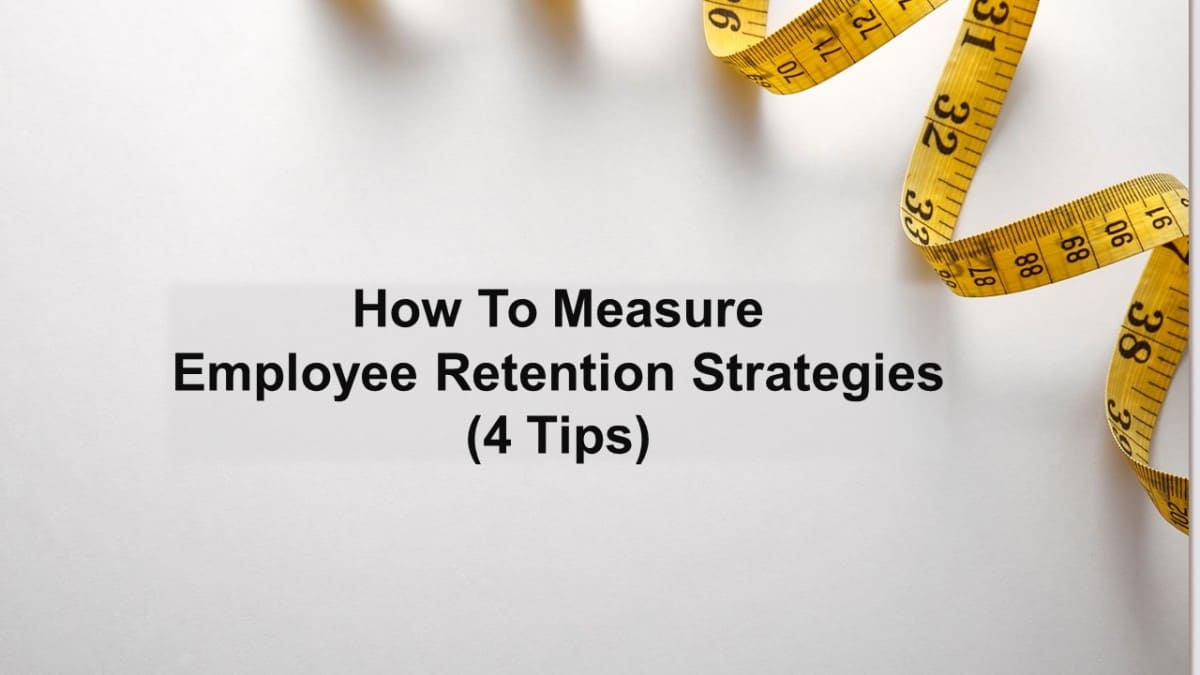 How To Measure Employee Retention Strategies (4 Tips)