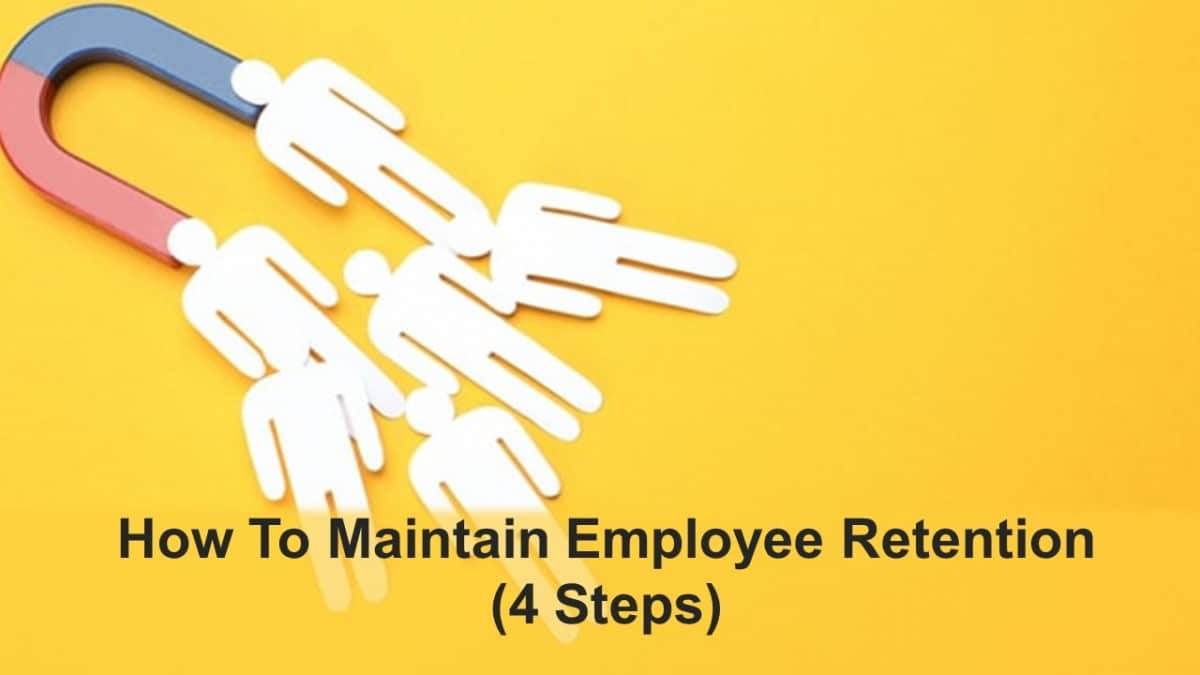How To Maintain Employee Retention (4 Steps)