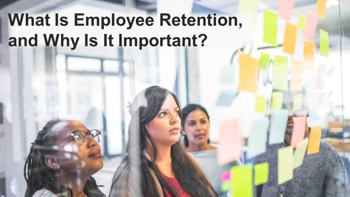 What Is Employee Retention, and Why Is It Important? - Business Leadership  Today