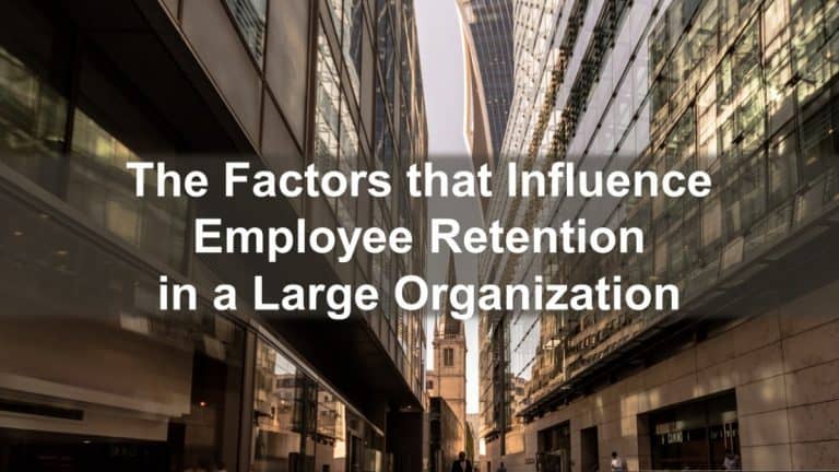 the-factors-that-influence-employee-retention-in-a-large-organization