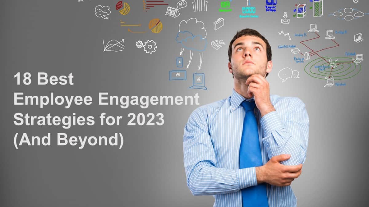 18 Best Employee Engagement Strategies For 2023 And Beyond 