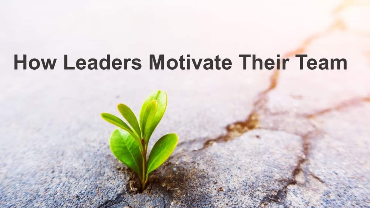 How Leaders Motivate Their Team - Business Leadership Today
