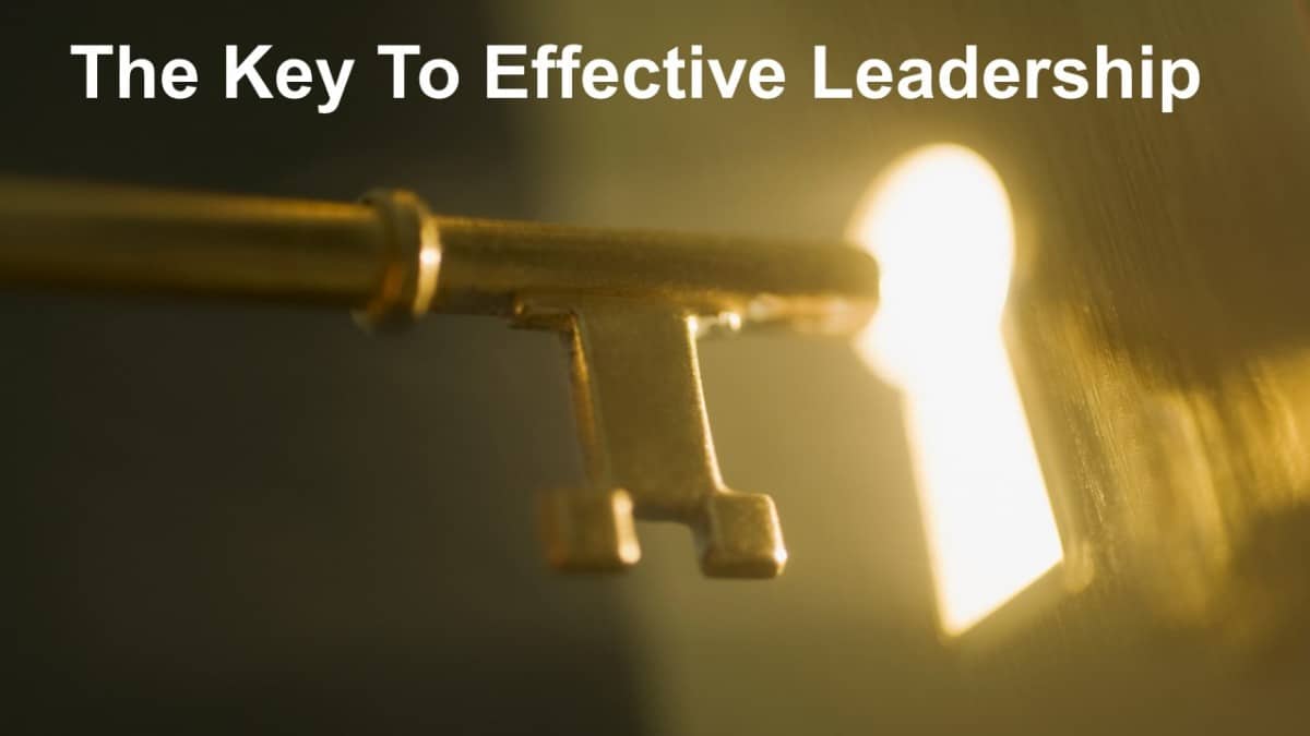 The Key To Effective Leadership 2023