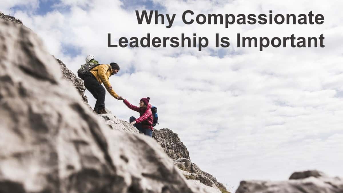 Why Compassionate Leadership Is Important - Business Leadership Today