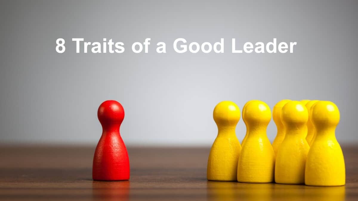 8 Traits Of A Good Leader 